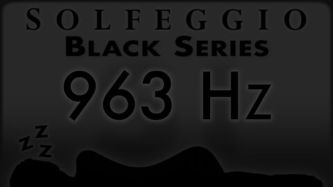 🔊💤🛌 963 hz Pure Tone ⬛️ SOLFEGGIO BLACK SERIES