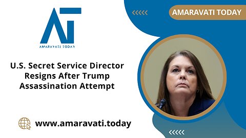 U S Secret Service Director Resigns After Trump Assassination Attempt | Amaravati Today News