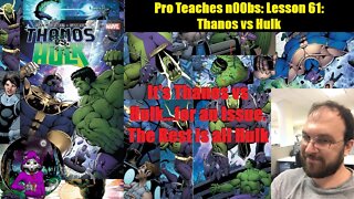 Pro Teaches n00bs: Lesson 61: Thanos vs Hulk