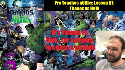 Pro Teaches n00bs: Lesson 61: Thanos vs Hulk