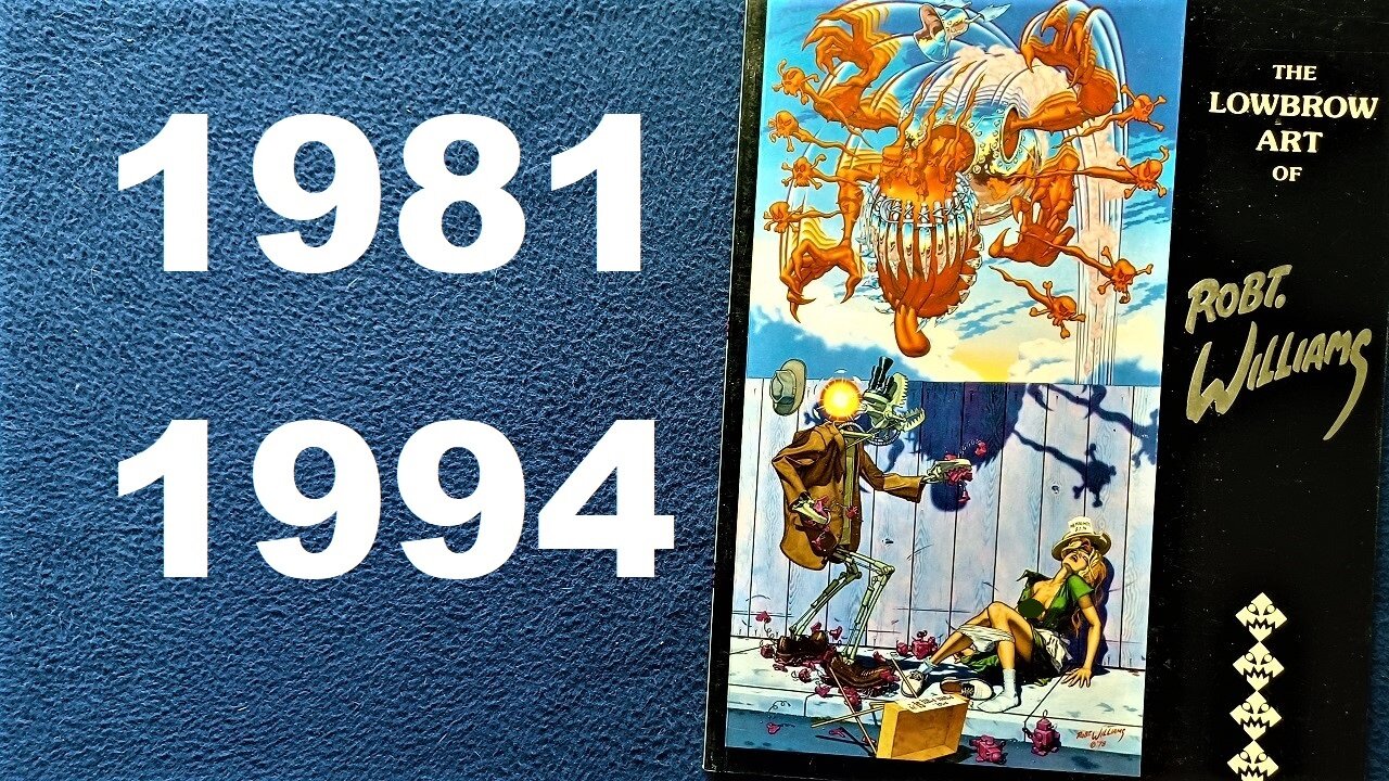 The Lowbrow Art of Robt. Williams (Rip Off Press, 1981; re-issued by Last Gasp, 1994)
