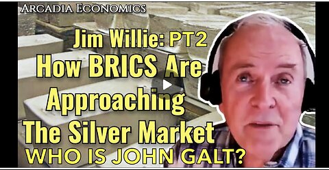 ARCADIA ECONOMICS W/ PT 2 Dr. Jim Willie: How BRICS R Approaching The Silver Market. JGANON, SGANON