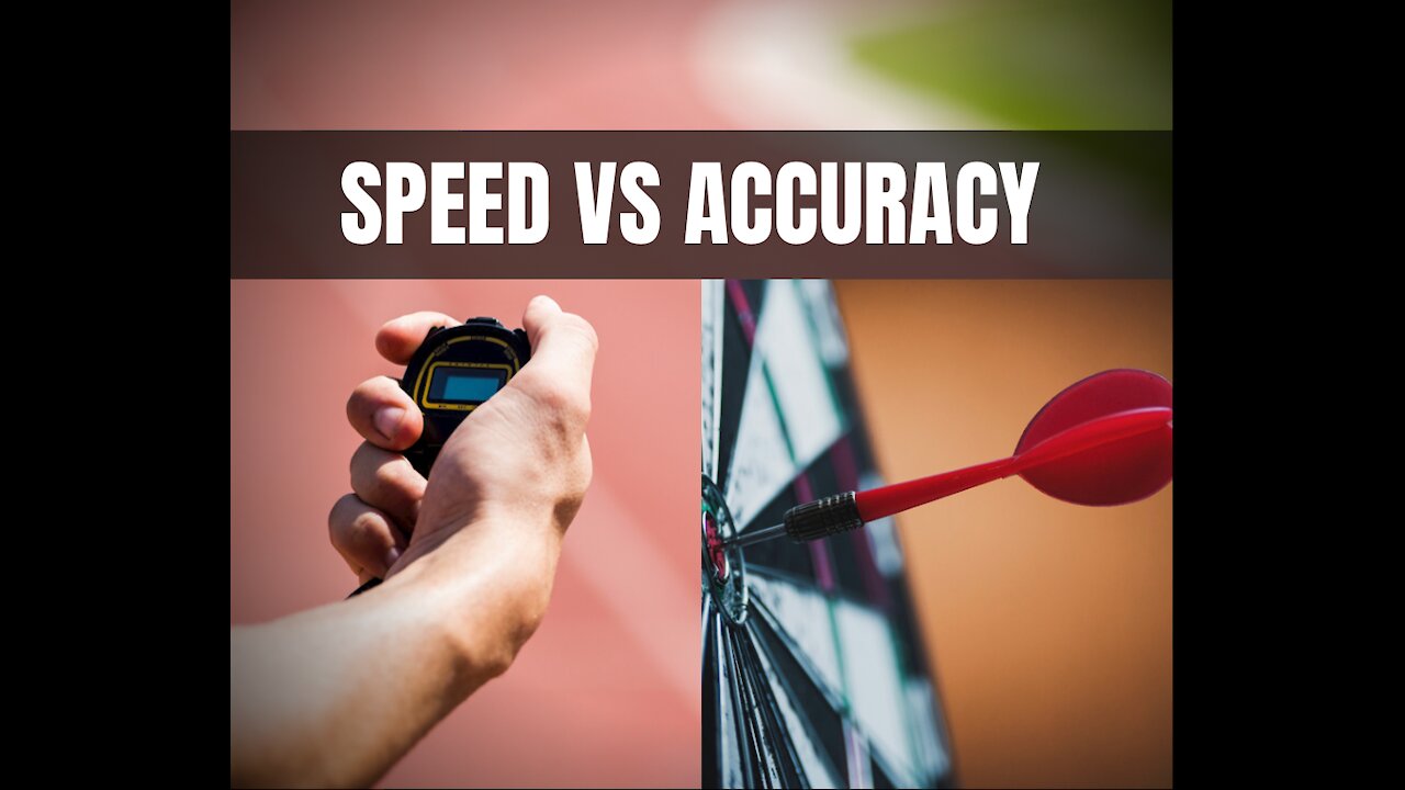 Speed vs Accuracy