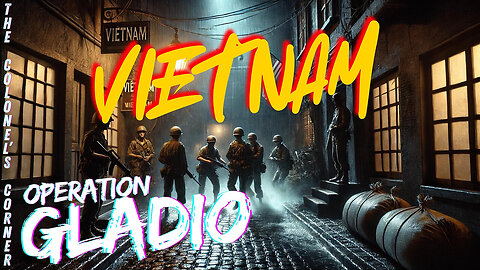 OPERATION GLADIO PT 26 : VIETNAM
