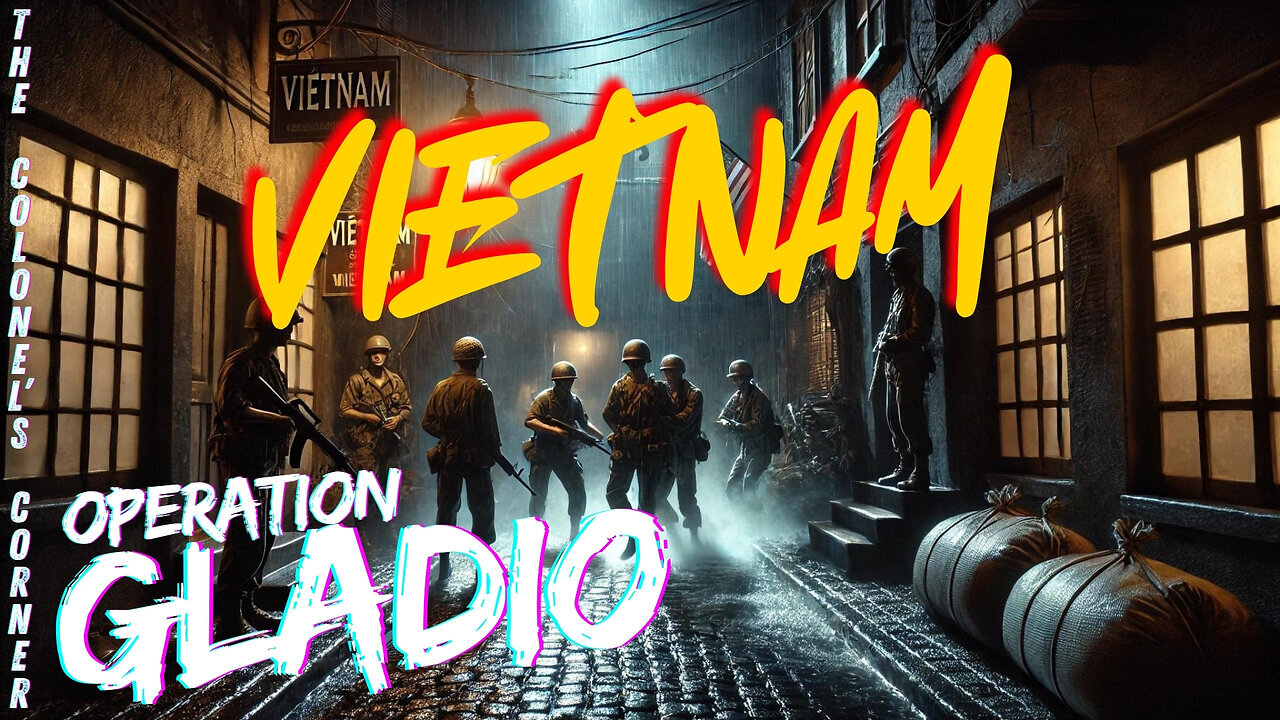 OPERATION GLADIO PT 26 : VIETNAM