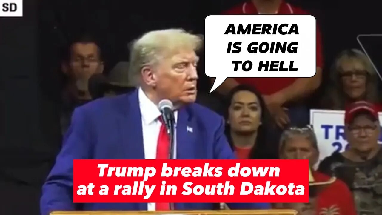 Trump breaks down at a rally in South Dakota while describing the downfall of America under Biden