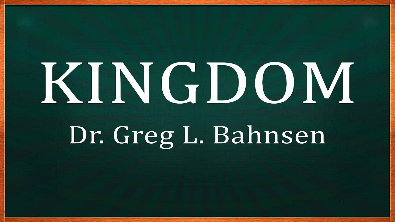 KINGDOM - How Believers Often Misunderstand Christ's Kingdom—Featuring the voice of Greg L. Bahnsen