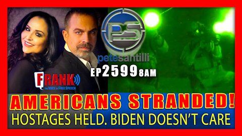 EP 2599-8AM AMERICANS STRANDED IN AFGHANISTAN & BIDEN DOESN'T EVEN CARE
