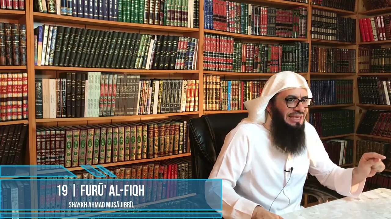 Class 19 - Explanation of Furū' Al-Fiqh - Shaykh Ahmad Jibril