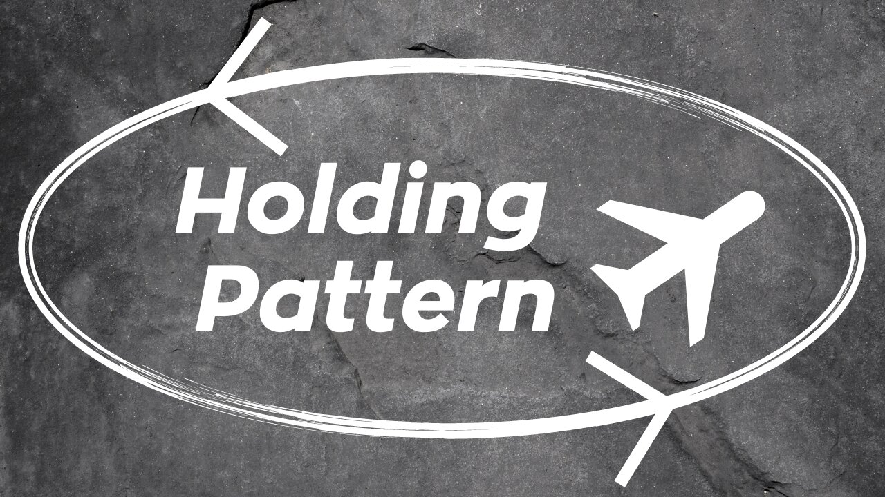 A Holding Pattern
