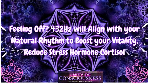 Feeling Off? 432Hz will Align with your Natural Rhythm to Boost your Vitality, Reduce Stress Hormone