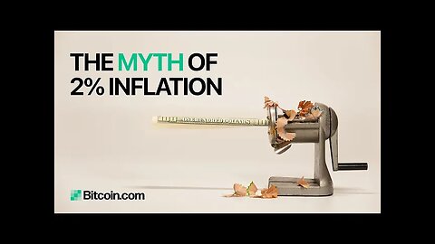 The myth of 2% inflation : The Bitcoin.com Weekly Update