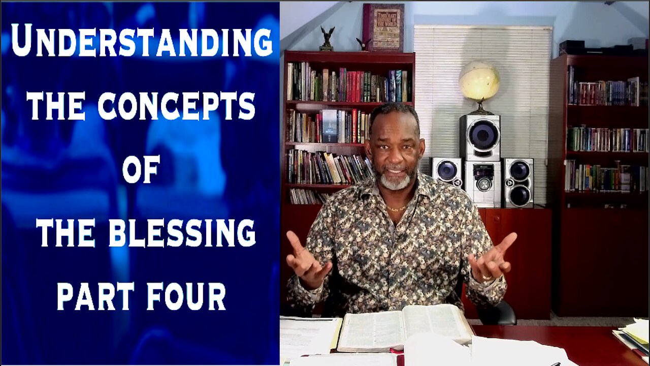 Understanding The Concepts of The Blessing Part #4