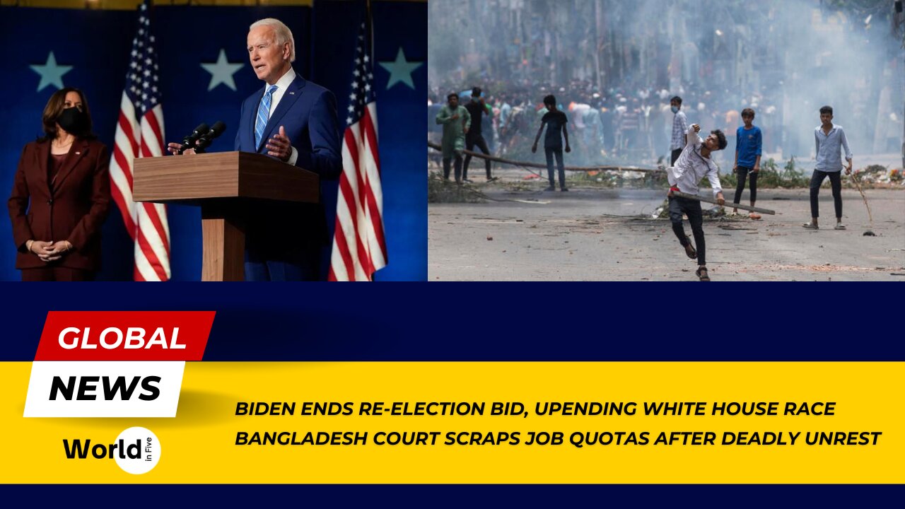 Biden Ends Re-Election Bid, Shaking Up Race | Bangladesh Scraps Job Quotas After Deadly Unrest