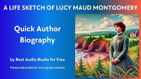 A Life Sketch and Quick Biography of Lucy Maud Montgomery