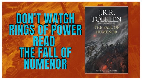 Don't Watch Rings of Power—Read The Fall of Númenor