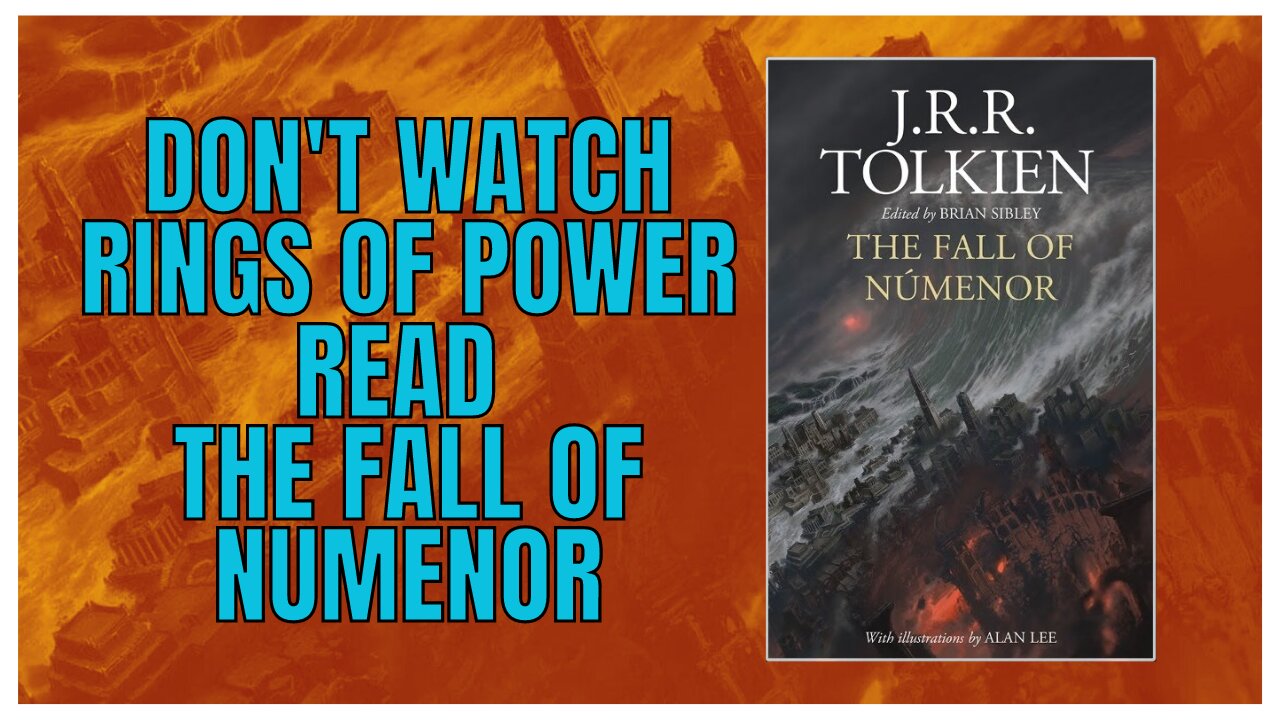 Don't Watch Rings of Power—Read The Fall of Númenor