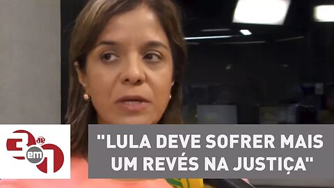 Vera Magalhães: "Lula deve sofrer mais um revés na Justiça"