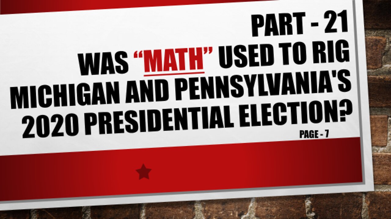 Part-21, Was MI and PA's 2020 Election Results Rigged using Math!