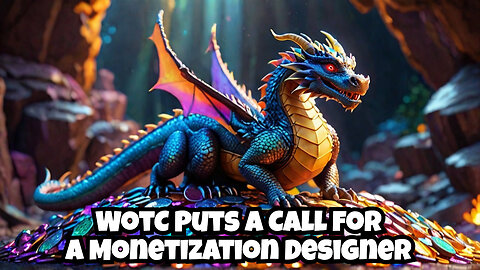 They are No Longer Trying to Hide the Ball - WotC Seeks "Monetization Designer"