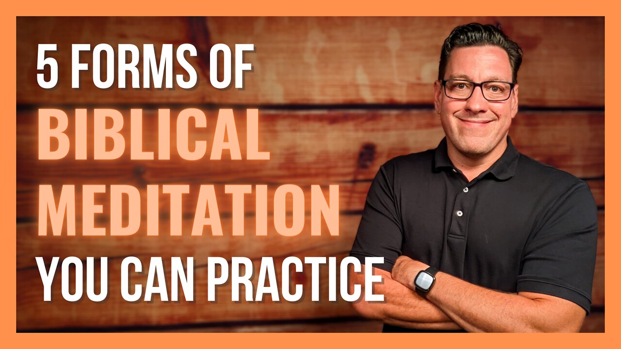 5 Forms of Biblical Meditation You Can Practice