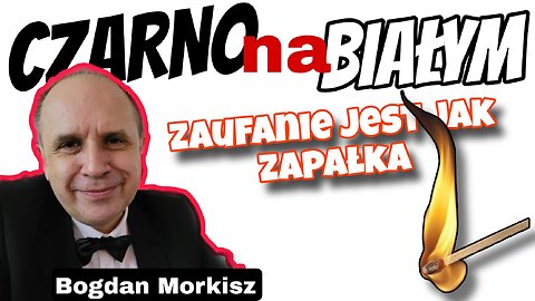 Zaufanie jest jak zapałka - Czarno na białym