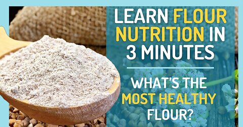 What Flour is the Healthiest? Find out in 3 minutes!