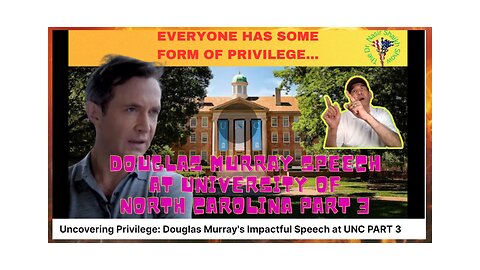 DOUGLAS MURRAY SPEECH At UNC: Everyone Has Some Kind of Privilege PART 1