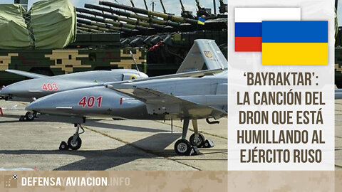 'Bayraktar': la canción del dron que está humillando al Ejército Ruso