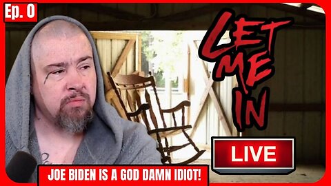 🛑LIVE: Joe Biden is a God D*mn Idiot! America is Doomed! | Let Me In #0🛑