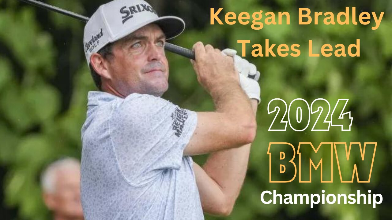 Keegan Bradley Leads Round 1 at 2024 BMW Championship, Climbs FedEx Cup Rankings