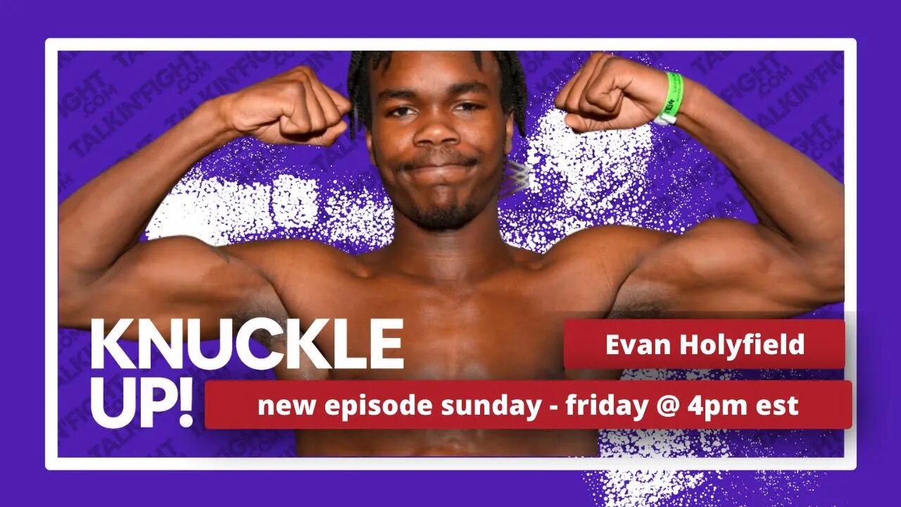 Evan Holyfield | Knuckle Up with Mike Orr | Talkin Fight