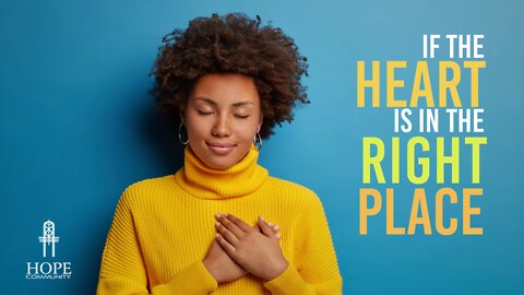 If the Heart is in the Right Place | Moment of Hope | Pastor Brian Lother
