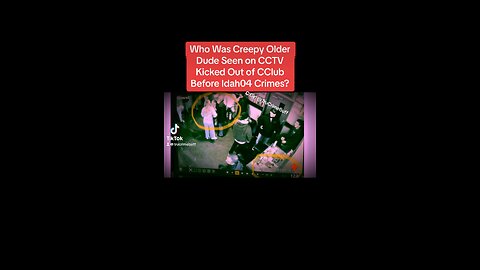 Creepy Older Dude Seen at Corner Club Was Kicked Out Just Hours Before Idah04 Crimes