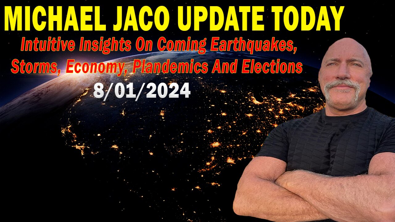Michael Jaco Update Today: "Michael Jaco Important Update, Aug 1, 2024"