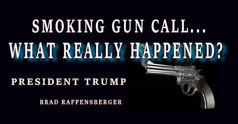 SMOKING GUN CALL: WHAT REALLY HAPPENED?