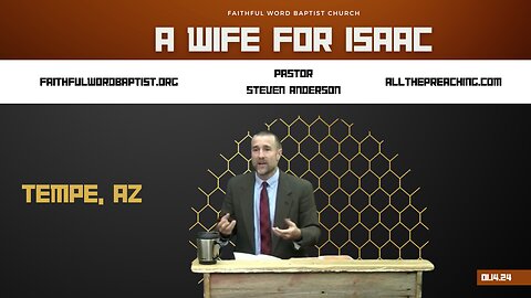 A Wife For Isaac | Pastor Steven Anderson | January 14, 2024