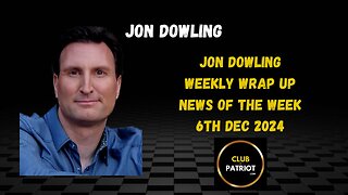 Jon Dowling The Weekly Wrap Up December 6th 2024