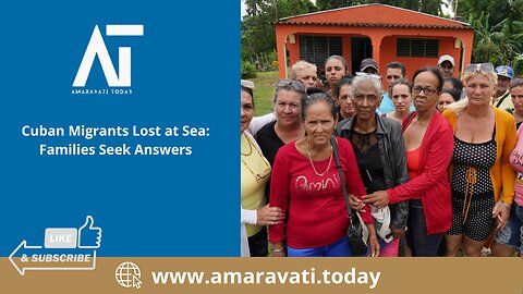 Cuban Migrants Lost at Sea Families Seek Answers | Amaravati Today