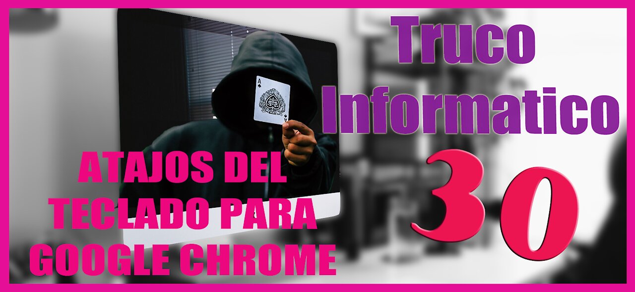 Truco Informático 30 12 Atajos del teclado para mejorar nuestra interacción con Google Chrome