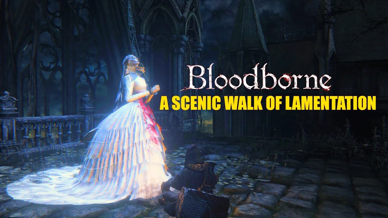 A scenic walk of Lamentation 🚶‍♂️😔| Bloodborne