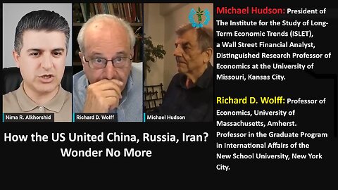 Prof Wolff & Prof Hudson: How the US United China, Russia, and Iran