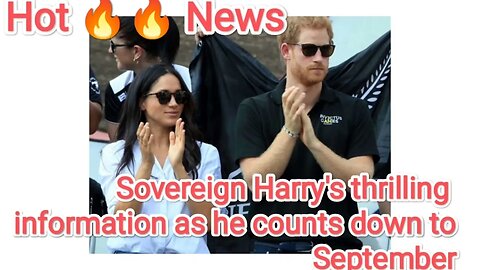 Sovereign Harry's thrilling information as he counts down to September