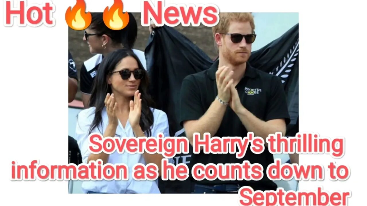 Sovereign Harry's thrilling information as he counts down to September