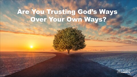 Are You Trusting God's Ways Over Your Own Ways?