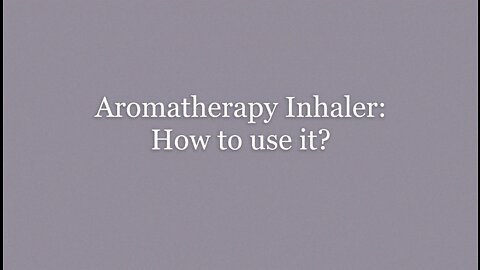 Aromatherapy Inhaler: How to use