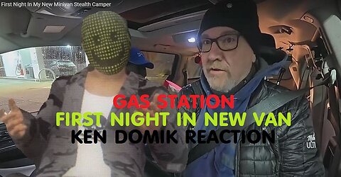 Ken Domik Reaction - First Night Stealth Camping At A Gas Station
