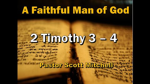 A Faithful Man of God - 2 Timothy Chapters 3 and 4