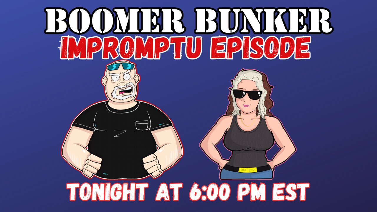Impromptu Boomer Bunker Livestream | Episode 257