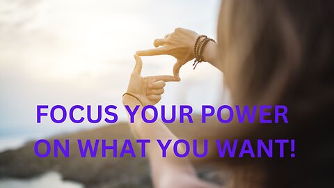 FOCUS YOUR POWER ON WHAT YOU WANT! ~JARED RAND 07-17-2024 #2261